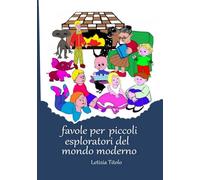 Favole per piccoli esploratori del mondo moderno