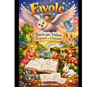 Favole: Storie per Volare, Sognare e Crescere.