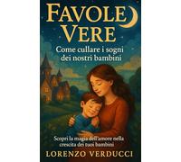 Favole Vere: Scopri la magia dell'amore nella crescita dei tuoi bambini