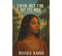 Favor Ain't Fair But It's Mine: A Journey from Breakdown to Blossom