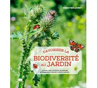 Favoriser la biodiversité au jardin Insectes utiles, pratiques de jardinage, aménagements naturels, hôtels ... - Sébastien Levret - Massin - broché - Guide