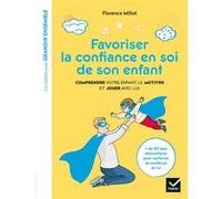 Favoriser la confiance en soi de son enfant Florence Millot (Auteur)