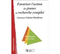 Favoriser l'action des jeunes en recherche d'emploi - CULETTO-MONFREU - Chronique Sociale - broché - Etude