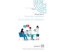 Favoriser l'adhésion de vos plans de traitement Méthodes, habilités et aptitudes essentielles pour réussir l'acceptation de vos plans de traite - Roland Gillet - Connaissances Et Savoirs - broché - Gu