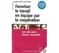 Favoriser Le Travail En Équipe Par La Coopération - Les Clés Pour Réussir Ensemble