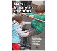 Collectif – Favoriser les interactions entre enfants : Expérimentations en structures petite enfance