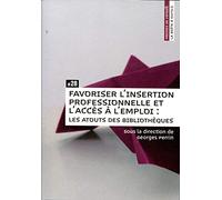 Favoriser l'Insertion Professionnelle et l'Acces a l'Emploi. les Atou Ts des Bibliotheques
