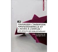 Favoriser l'Insertion Professionnelle et l'Acces a l'Emploi. les Atou Ts des Bibliotheques