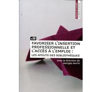 Favoriser l'insertion professionnelle et l'accès à l'emploi - les atouts des bibliothèques L'atout des bilbiothèques - Georges Perrin - Presses De L'enssib - broché - Essai
