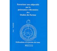 Favoriser ses objectifs par la puissance vibratoire des Ondes de Forme