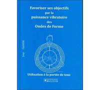 Favoriser ses objectifs par la puissance vibratoire des Ondes de Forme