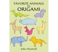 Favorite Animals in Origami John Montroll (Auteur)