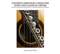 Favorite Christmas Carols for Flute and Classical Guitar: 16 Carols Arranged for Flute and Guitar in Standard Notation and Tablature