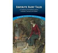 Favorite Fairy Tales: 27 Stories by the Brothers Grimm, Andersen, Perrault and Others