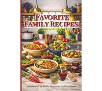 Favorite Family Recipes: A collection of meals, memories, and traditions