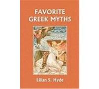 Favorite Greek Myths (Yesterday's Classics) Hyde, Lilian Stoughton (Auteur)