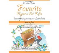 Favorite Hymns For Kids (Volume 2): A Collection Of Five Easy Hymns For The Early/Late Beginner Piano Student