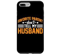 Favorite Parent Don't Tell My Husband Mom Wife Joke - Coque pour iPhone 7 Plus/8 Plus