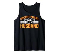 Favorite Parent Don't Tell My Husband Mom Wife Joke - Débardeur