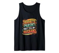 Favorite Parent Don't Tell My Husband Mom Wife Joke |- Débardeur