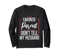 Favorite Parent Don't Tell My Husband Mom Wife Joke - Manche Longue