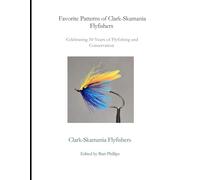 Favorite Patterns of Clark-Skamania Flyfishers: Celebrating 50 Years of Flyfishing and Conservation