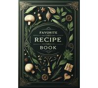 Favorite Recipe Book: Blank Recipe Book to Write in Your Own Recipes | 7x10 Perfect Family Recipe Journal with 100 pages | Gift for Mom Wife Women