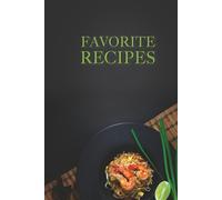Favorite Recipes: A Beautiful Hardcover Recipe Journal to Record and Share Your Family’s Culinary Treasures