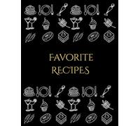 FAVORITE RECIPES: Fill in your Favorite Recipes in this Empty Cookbook |Extra Large Personal Blank Recipe Notebook| Lovely Gift, 135 Pages