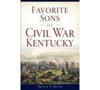 Favorite Sons Of Civil War Kentucky