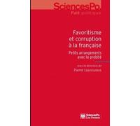 Favoritisme et corruption à la française: Petits arrangements avec la probité