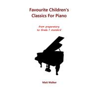 Favourite Children's Classics For Piano, Book 1: from preparatory to Grade 1 standard
