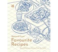 National Trust Favourite Recipes: Over 80 Delicious Classics from Our Cafes
