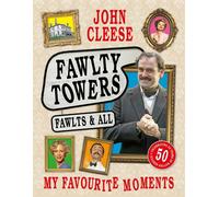 Fawlty Towers: Fawlts and All A 50th anniversary celebration of the nation's beloved sitcom - John Cleese - Headline - ebook (ePub) - Livre
