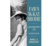Fawn McKay Brodie: A Biographer's Life