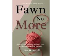 Fawn No More: Healing the Nervous System That Made You a People Pleaser