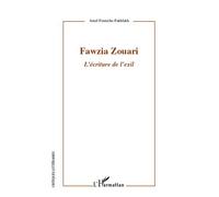 Fawzia Zouari L'écriture de l'exil - Amel Fenniche-Fakhfakh - L'harmattan - broché - Essai
