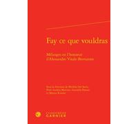 Fay ce que vouldras Mélanges en l'honneur d'Alessandro Vitale-Brovarone - Michela Del Savio - Classiques Garnier - relié - Essai