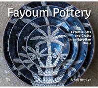 Fayoum Pottery: Ceramic Arts and Crafts in an Egyptian Oasis