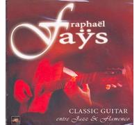 Fays, Raphael - Classic Guitar Entre Jazz et Flamen