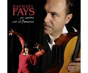 Fays, Raphael - Mi Camino Con El Flamenco