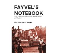 Fayvel's notebook: From China’s Ganglands to the Warsaw Ghetto and Beyond