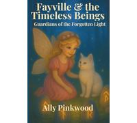Fayville and the Timeless Beings: Guardians of the Forgotten Light