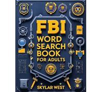 FBI Word Search Book for Adults: Thrilling Puzzles Packed with FBI Cases, Crime Terms & Covert Operations - Boost Your Brainpower While Exploring America’s Most Mysterious Bureau