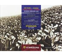 FC Barcelona Stadiums. 1899-2019. Donde viven los sueños