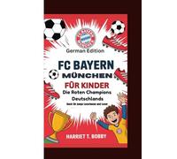 FC BAYERN MÜNCHEN FÜR KINDER: Die Roten Champions Deutschlands - German Edition (Buch für junge Leserinnen und Leser)