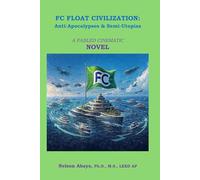 FC Float Civilization: Anti-Apocalypses & Semi-Utopias (A Novel)