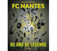 Fc Nantes - 80 Ans De Légende