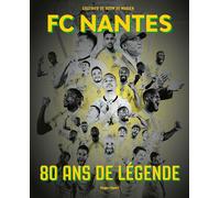 FC Nantes - 80 ans de légende - Gauthier de Hoÿm de Marien - Hugo Sport - broché - Guide