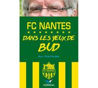 Fc Nantes, Dans Les Yeux De Bud - JEAN_MARIE GAUTHIER - D'orbestier Eds - broché - Guide